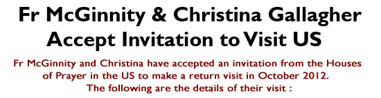 Fr McGinnity and Christina Gallagher accept an invitation from the Houses of Prayer the US to make a return visit in October 2012